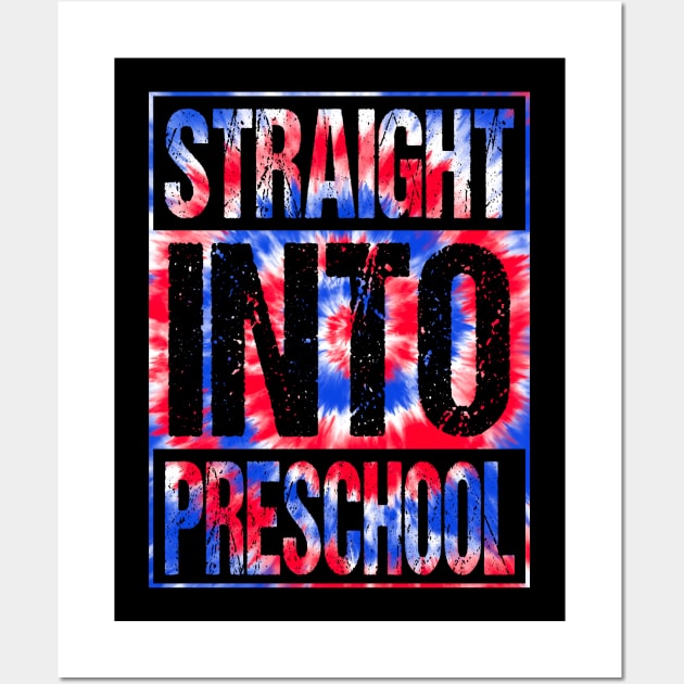 Straight Into Preschool T-Shirt Back To School Tie Dye Tees Wall Art by drag is art